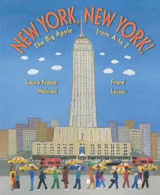 Nowy Jork, Nowy Jork! Wielkie Jabłko od A do Z - New York, New York!: The Big Apple from A to Z