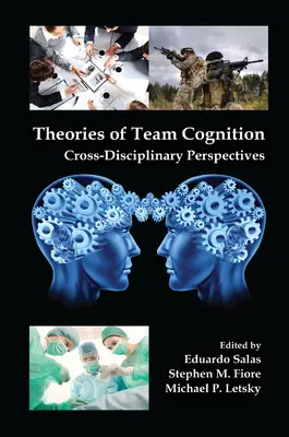 Teorie poznania zespołowego: Perspektywy interdyscyplinarne - Theories of Team Cognition: Cross-Disciplinary Perspectives