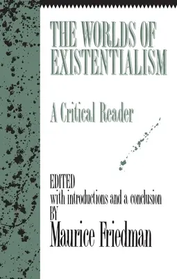 Światy egzystencjalizmu: Krytyczny czytelnik - The Worlds of Existentialism: A Critical Reader