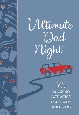 Najlepszy wieczór taty: 75 niesamowitych zajęć dla taty i dzieci - Ultimate Dad Night: 75 Amazing Activities for Dads and Kids