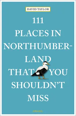 111 miejsc w Northumberland, których nie można przegapić - 111 Places in Northumberland That You Shouldn't Miss