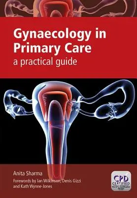 Ginekologia w podstawowej opiece zdrowotnej: Praktyczny przewodnik - Gynaecology in Primary Care: A Practical Guide