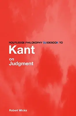 Routledge Philosophy GuideBook to Kant on Judgment