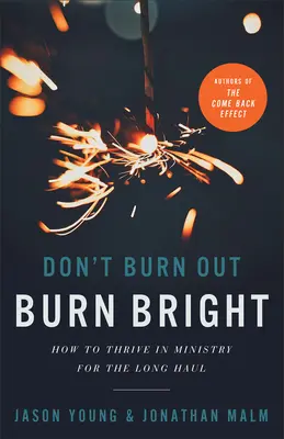 Nie wypalaj się, płoń jasno: jak przetrwać w służbie na dłuższą metę - Don't Burn Out, Burn Bright: How to Thrive in Ministry for the Long Haul