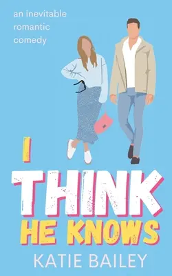 Myślę, że on wie: komedia romantyczna - I Think He Knows: A Romantic Comedy