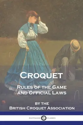 Krokiet: Zasady gry i oficjalne przepisy - Croquet: Rules of the Game and Official Laws