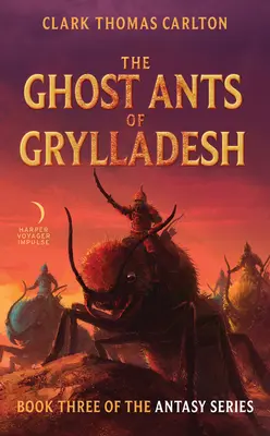 The Ghost Ants of Grylladesh: Księga trzecia serii Antasy - The Ghost Ants of Grylladesh: Book Three of the Antasy Series