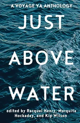 Just Above Water: Antologia YA - Just Above Water: A YA Anthology