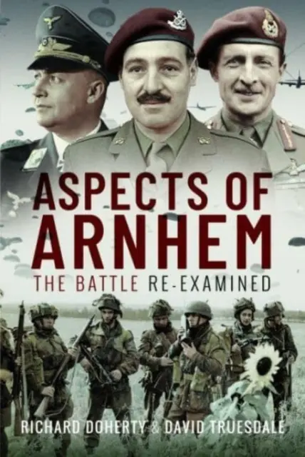 Aspekty Arnhem: Bitwa ponownie zbadana - Aspects of Arnhem: The Battle Re-Examined