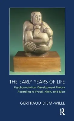 Wczesne lata życia - psychoanalityczna teoria rozwoju według Freuda, Klein i Biona - Early Years of Life - Psychoanalytical Development Theory According to Freud, Klein, and Bion