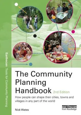 Podręcznik planowania społeczności: Jak ludzie mogą kształtować swoje miasta, miasteczka i wsie w dowolnej części świata - The Community Planning Handbook: How People Can Shape Their Cities, Towns and Villages in Any Part of the World