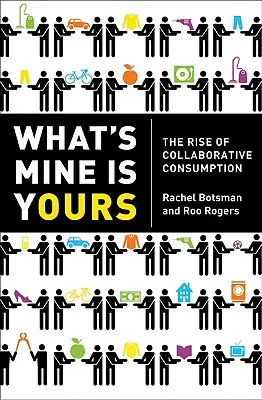 Co moje, to twoje: Wzrost konsumpcji opartej na współpracy - What's Mine Is Yours: The Rise of Collaborative Consumption