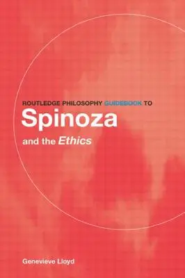 Routledge Philosophy Guidebook to Spinoza and the Ethics (Przewodnik filozoficzny po Spinozie i etyce) - Routledge Philosophy Guidebook to Spinoza and the Ethics