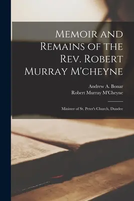 Wspomnienie i szczątki ks. Roberta Murraya M'cheyne'a: ministra kościoła św. Piotra w Dundee - Memoir and Remains of the Rev. Robert Murray M'cheyne: Minister of St. Peter's Church, Dundee