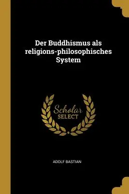 Buddyzm jako system religijno-filozoficzny - Der Buddhismus als religions-philosophisches System