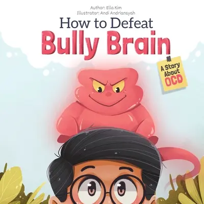 Jak pokonać mózg dręczyciela: Opowieść o OCD - How to Defeat Bully Brain: A Story About OCD