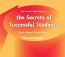 Sekrety skutecznych studentów (pozytywnie szalony przewodnik po): Umiejętności superszybkiego uczenia się - The Secrets of Successful Students (the Positively Mad Guide To): Super Speed Study Skills