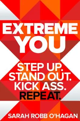 Extreme You: Step Up. Wyróżnij się. Kick Ass. Powtórz. - Extreme You: Step Up. Stand Out. Kick Ass. Repeat.