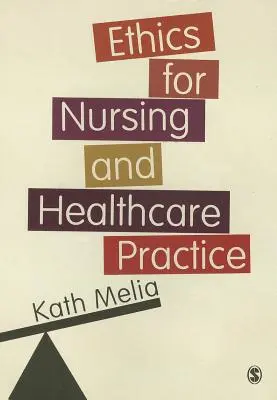 Etyka w praktyce pielęgniarskiej i opiece zdrowotnej - Ethics for Nursing and Healthcare Practice