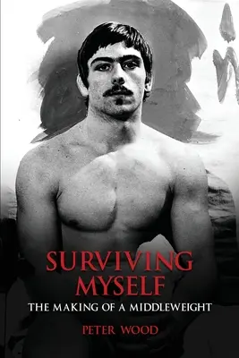 Surviving Myself: Tworzenie wagi średniej - Surviving Myself: The Making of a Middleweight