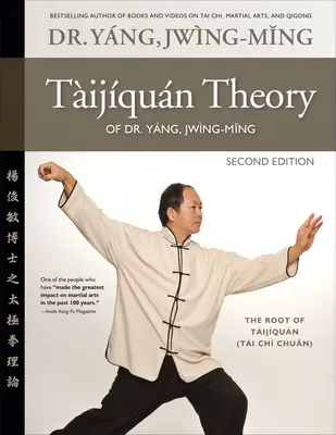 Teoria Taijiquan dr Yang, Jwing-Ming 2. wyd: Korzeń Taijiquan - Taijiquan Theory of Dr. Yang, Jwing-Ming 2nd Ed: The Root of Taijiquan