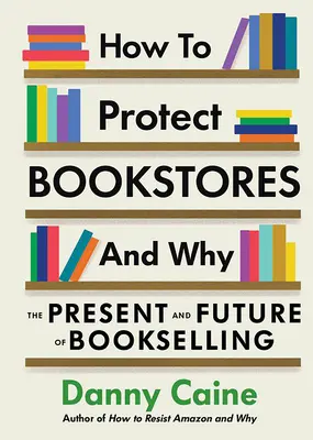 Jak chronić księgarnie i dlaczego: Teraźniejszość i przyszłość księgarstwa - How to Protect Bookstores and Why: The Present and Future of Bookselling