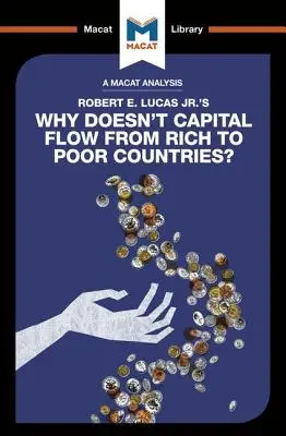 Analiza książki Roberta E. Lucasa Jr. Dlaczego kapitał nie przepływa z krajów bogatych do biednych? - An Analysis of Robert E. Lucas Jr.'s Why Doesn't Capital Flow from Rich to Poor Countries?