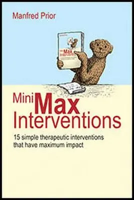 Minimax Interventions: 15 prostych interwencji terapeutycznych, które mają maksymalny wpływ - Minimax Interventions: 15 Simple Therapeutic Interventions That Have Maximum Impact