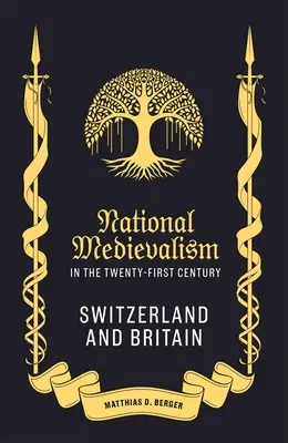 Średniowiecze narodowe w dwudziestym pierwszym wieku: Szwajcaria i Wielka Brytania - National Medievalism in the Twenty-First Century: Switzerland and Britain