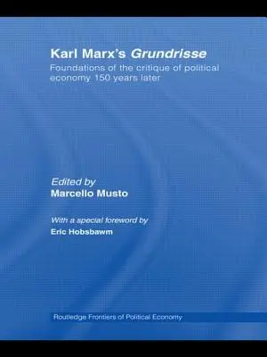 Grundrisse Karola Marksa: Podstawy krytyki ekonomii politycznej 150 lat później - Karl Marx's Grundrisse: Foundations of the Critique of Political Economy 150 Years Later