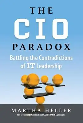 Paradoks CIO: walka ze sprzecznościami przywództwa w IT - CIO Paradox: Battling the Contradictions of It Leadership