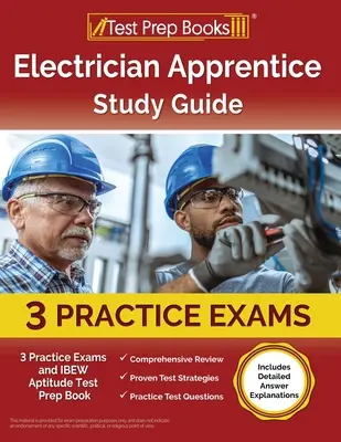 Electrician Apprentice Study Guide: 3 egzaminy praktyczne i książka przygotowawcza do testu umiejętności IBEW [zawiera szczegółowe wyjaśnienia odpowiedzi] - Electrician Apprentice Study Guide: 3 Practice Exams and IBEW Aptitude Test Prep Book [Includes Detailed Answer Explanations]