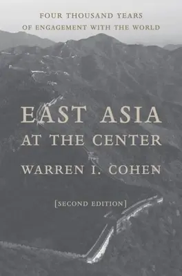 Azja Wschodnia w centrum: Cztery tysiące lat zaangażowania w sprawy świata - East Asia at the Center: Four Thousand Years of Engagement with the World