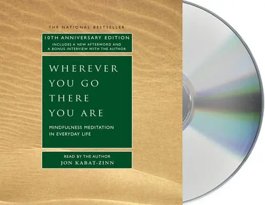 Gdziekolwiek idziesz, tam jesteś: Medytacja uważności w codziennym życiu - Wherever You Go, There You Are: Mindfulness Meditation in Everyday Life