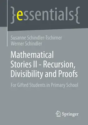 Opowieści matematyczne II - rekursja, podzielność i dowody: Dla uzdolnionych uczniów szkoły podstawowej - Mathematical Stories II - Recursion, Divisibility and Proofs: For Gifted Students in Primary School