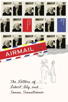 Poczta lotnicza: Listy Roberta Bly'a i Tomasa Transtromera - Airmail: The Letters of Robert Bly and Tomas Transtromer