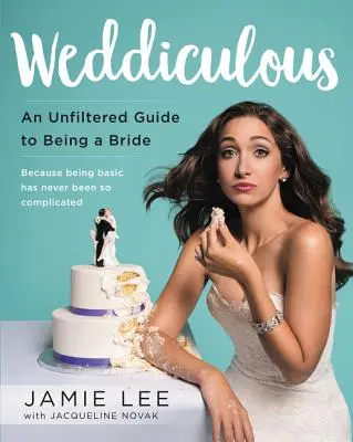 Weddiculous: Niefiltrowany przewodnik po byciu panną młodą - Weddiculous: An Unfiltered Guide to Being a Bride