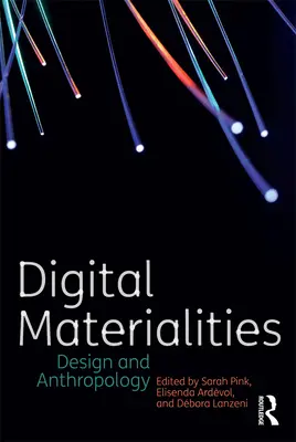 Cyfrowe materialności: Design i antropologia - Digital Materialities: Design and Anthropology