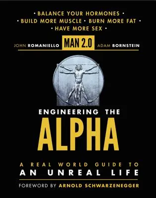 Człowiek 2.0: Engineering the Alpha: Prawdziwy przewodnik po nierealnym życiu - Man 2.0: Engineering the Alpha: A Real World Guide to an Unreal Life
