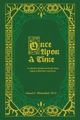 Once Upon A Time: Zbiór opowiadań dla tych, którzy próbują odnaleźć drogę do domu... - Once Upon A Time: A collection of short stories for those trying to find their way home...