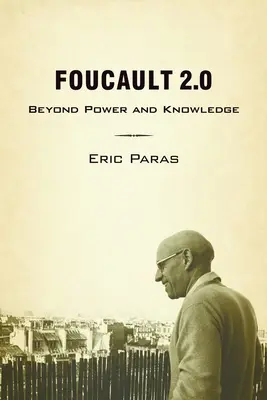 Foucault 2.0: Poza władzą i wiedzą - Foucault 2.0: Beyond Power and Knowledge