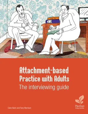 Praktyka oparta na przywiązaniu z dorosłymi: Przewodnik po rozmowach - Attachment-Based Practice with Adults: The Interviewing Guide