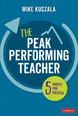 The Peak Performing Teacher: Pięć nawyków sukcesu - The Peak Performing Teacher: Five Habits for Success