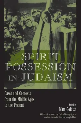 Opętanie duchowe w judaizmie: Przypadki i konteksty od średniowiecza do współczesności - Spirit Possession in Judaism: Cases and Contexts from the Middle Ages to the Present