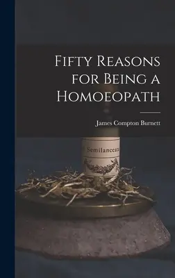 Pięćdziesiąt powodów, dla których warto być homeopatą - Fifty Reasons for Being a Homoeopath