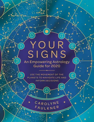Twoje znaki: Przewodnik po astrologii na rok 2020: Wykorzystaj ruch planet, aby nawigować życiem i podejmować decyzje - Your Signs: An Empowering Astrology Guide for 2020: Use the Movement of the Planets to Navigate Life and Inform Decisions
