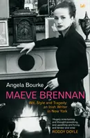 Maeve Brennan - Dowcip, styl i tragedia: Irlandzka pisarka w Nowym Jorku - Maeve Brennan - Wit, Style and Tragedy: An Irish Writer in New York