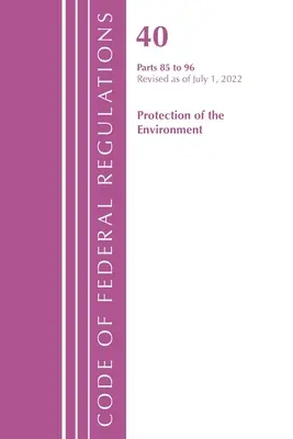 Kodeks przepisów federalnych, tytuł 40 Ochrona środowiska 87-95, zmieniony od 1 lipca 2022 r. (Biuro Rejestru Federalnego (USA)) - Code of Federal Regulations, Title 40 Protection of the Environment 87-95, Revised as of July 1, 2022 (Office of the Federal Register (U S ))