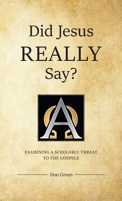 Czy Jezus NAPRAWDĘ powiedział? Badanie naukowego zagrożenia dla Ewangelii - Did Jesus REALLY Say?: Examining a Scholarly Threat to the Gospels