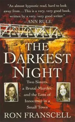 Najciemniejsza noc: Dwie siostry, brutalne morderstwo i utrata niewinności w małym miasteczku - The Darkest Night: Two Sisters, a Brutal Murder, and the Loss of Innocence in a Small Town